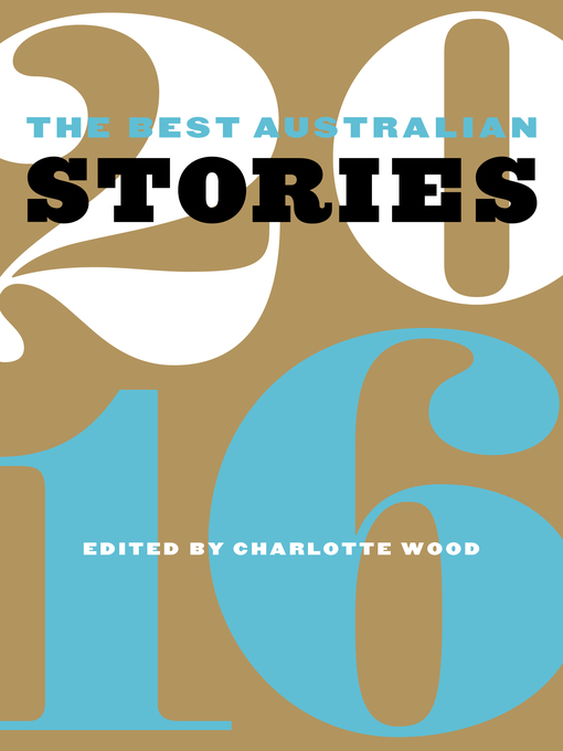 Title details for The Best Australian Stories 2016 by Charlotte Wood - Available